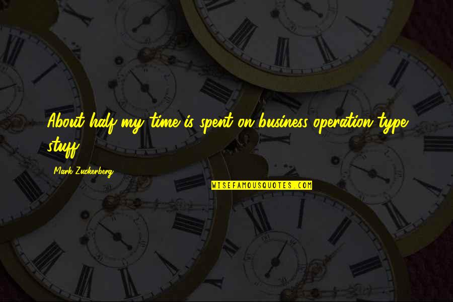 Oedipus Rex Exile Quotes By Mark Zuckerberg: About half my time is spent on business Oedipus Rex Exile Quotes By Mark Zuckerberg: About half my time is spent on business