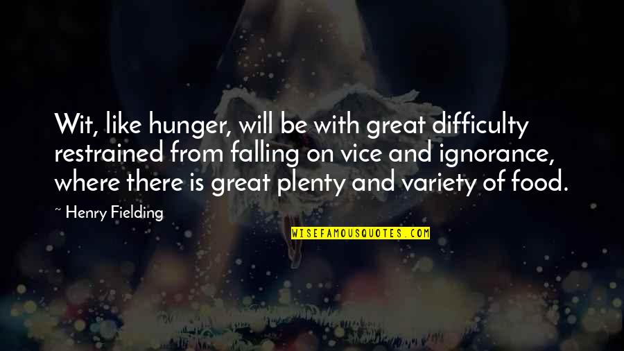 Oedipus Rex Prologue Quotes By Henry Fielding: Wit, like hunger, will be with great difficulty