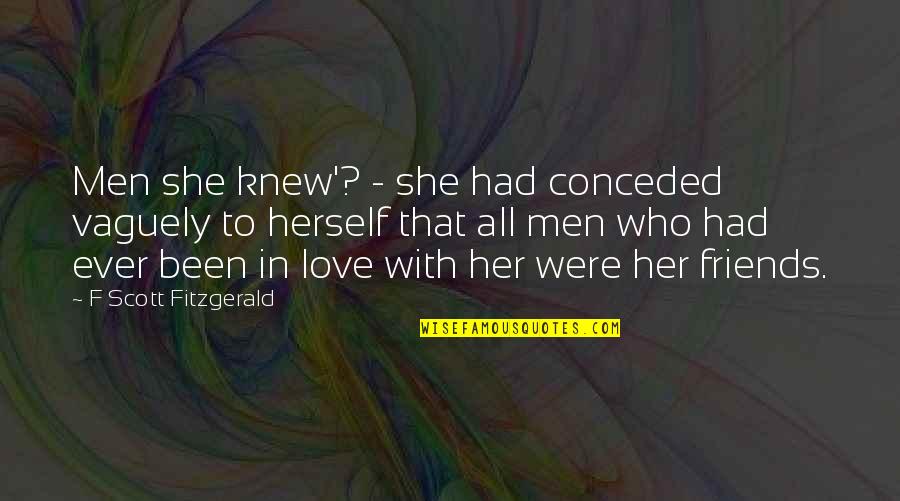 Oedipus The King Crossroads Quotes By F Scott Fitzgerald: Men she knew'? - she had conceded vaguely Oedipus The King Crossroads Quotes By F Scott Fitzgerald: Men she knew'? - she had conceded vaguely