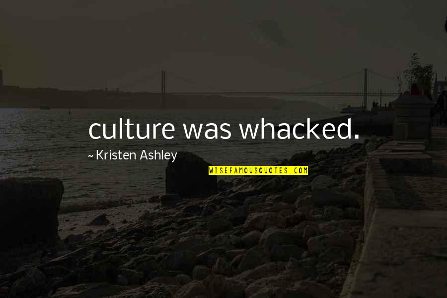 Oedipus Wrecks Quotes By Kristen Ashley: culture was whacked.