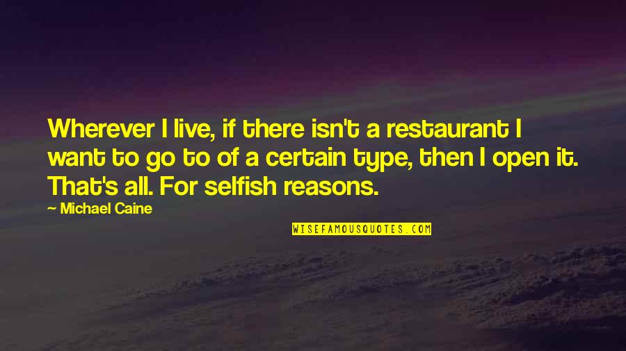 Oefelein Bakersfield Quotes By Michael Caine: Wherever I live, if there isn't a restaurant