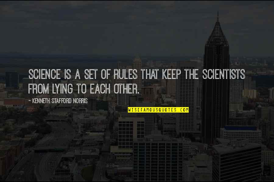 Oeffinger And Crone Quotes By Kenneth Stafford Norris: Science is a set of rules that keep Oeffinger And Crone Quotes By Kenneth Stafford Norris: Science is a set of rules that keep