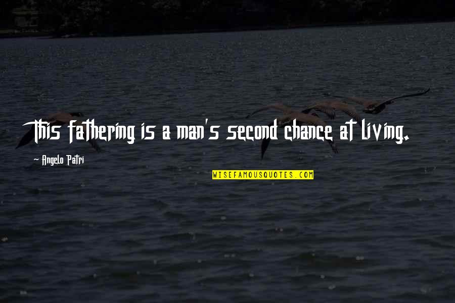 Oehlen Albert Quotes By Angelo Patri: This fathering is a man's second chance at Oehlen Albert Quotes By Angelo Patri: This fathering is a man's second chance at