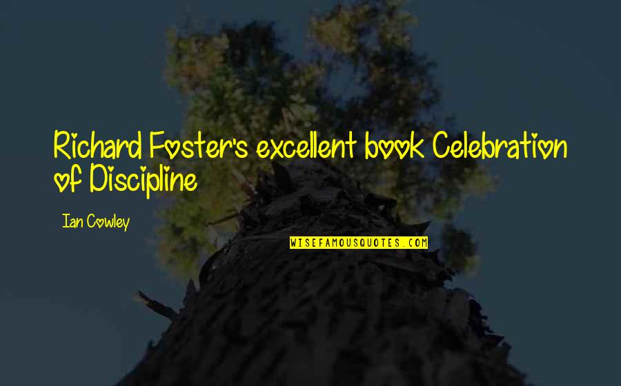 Oehlen Portrait Quotes By Ian Cowley: Richard Foster's excellent book Celebration of Discipline