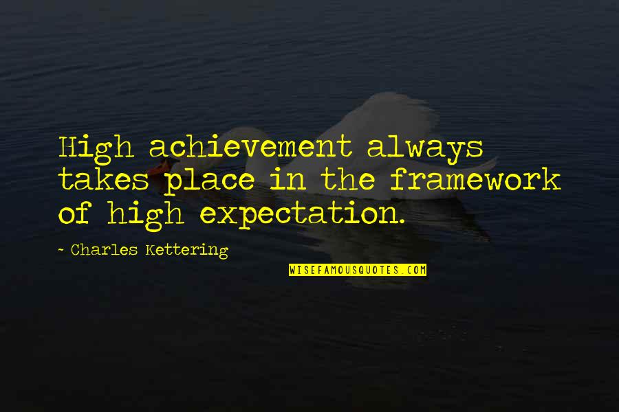 Oelofse Electrical Port Quotes By Charles Kettering: High achievement always takes place in the framework Oelofse Electrical Port Quotes By Charles Kettering: High achievement always takes place in the framework