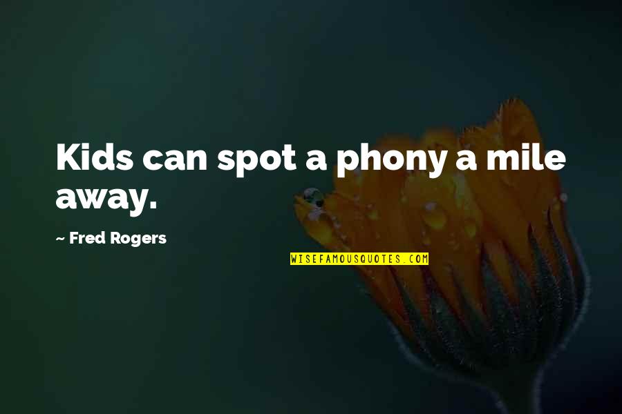 Oelofse Electrical Quotes By Fred Rogers: Kids can spot a phony a mile away. Oelofse Electrical Quotes By Fred Rogers: Kids can spot a phony a mile away.