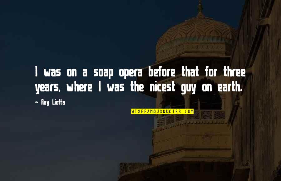 Oelrich Accountant Quotes By Ray Liotta: I was on a soap opera before that Oelrich Accountant Quotes By Ray Liotta: I was on a soap opera before that