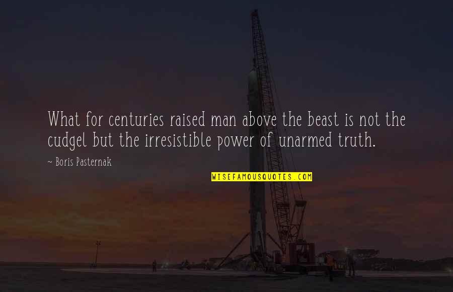 Oengus Accent Quotes By Boris Pasternak: What for centuries raised man above the beast