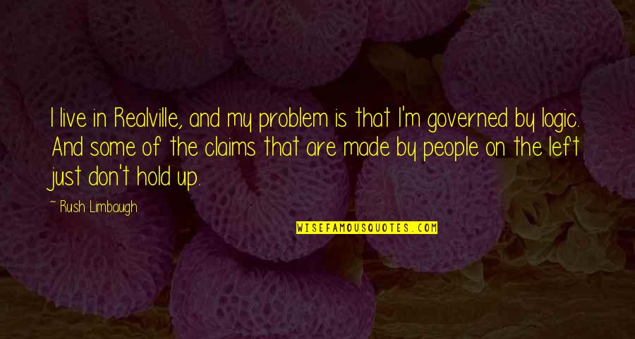 Oengus Arched Quotes By Rush Limbaugh: I live in Realville, and my problem is