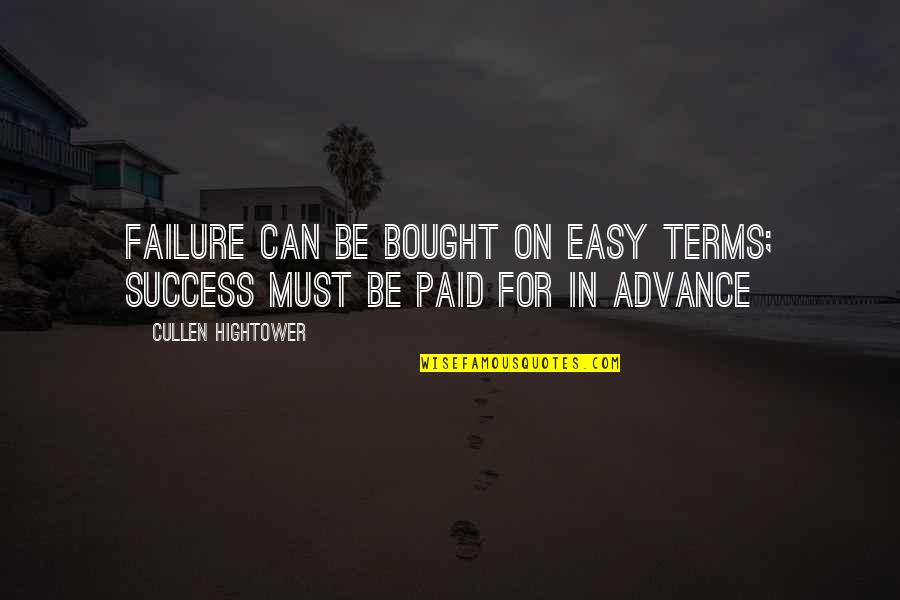Oenomaus Pronunciation Quotes By Cullen Hightower: Failure can be bought on easy terms; success Oenomaus Pronunciation Quotes By Cullen Hightower: Failure can be bought on easy terms; success