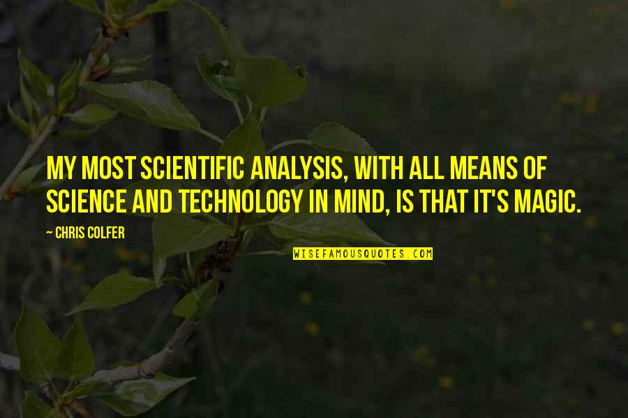 Oenone Hammersley Quotes By Chris Colfer: My most scientific analysis, with all means of Oenone Hammersley Quotes By Chris Colfer: My most scientific analysis, with all means of