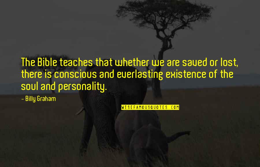 Oenothera Quotes By Billy Graham: The Bible teaches that whether we are saved