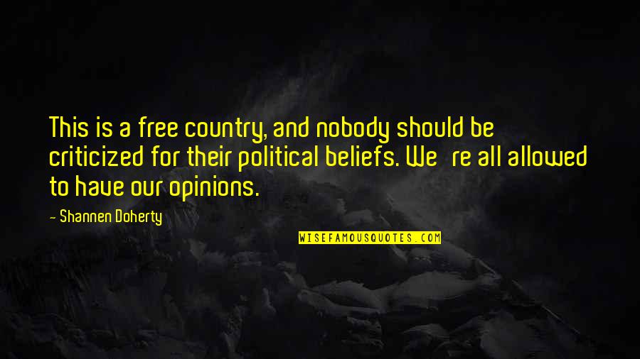 Oerba Dia Vanille Quotes By Shannen Doherty: This is a free country, and nobody should Oerba Dia Vanille Quotes By Shannen Doherty: This is a free country, and nobody should