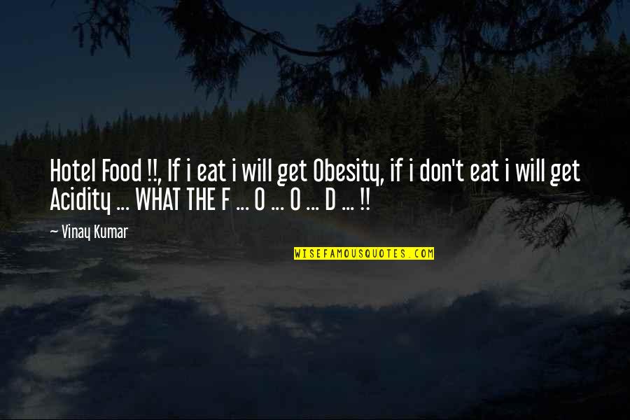 O'ercharg'd Quotes By Vinay Kumar: Hotel Food !!, If i eat i will