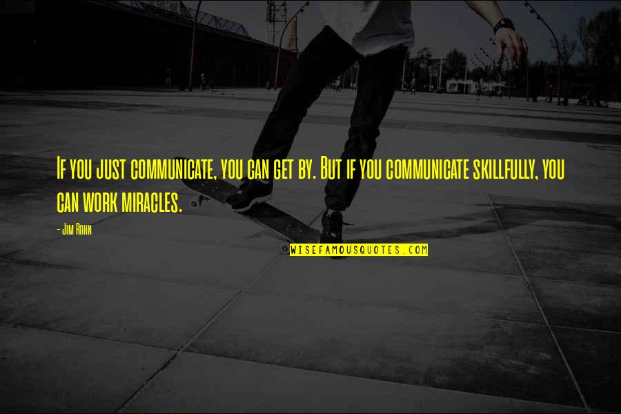 Oertel Crystal Quotes By Jim Rohn: If you just communicate, you can get by.
