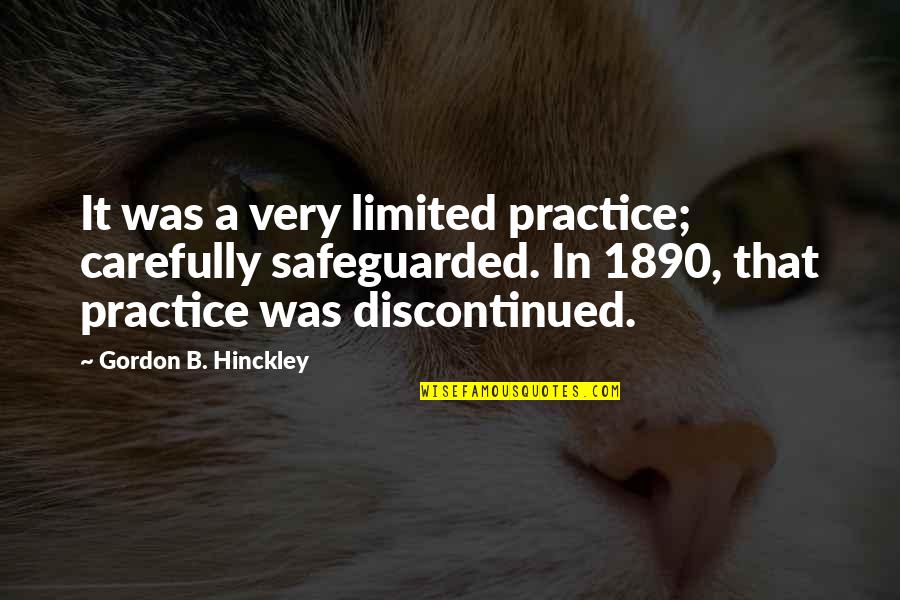 Oertel Sparks Quotes By Gordon B. Hinckley: It was a very limited practice; carefully safeguarded. Oertel Sparks Quotes By Gordon B. Hinckley: It was a very limited practice; carefully safeguarded.