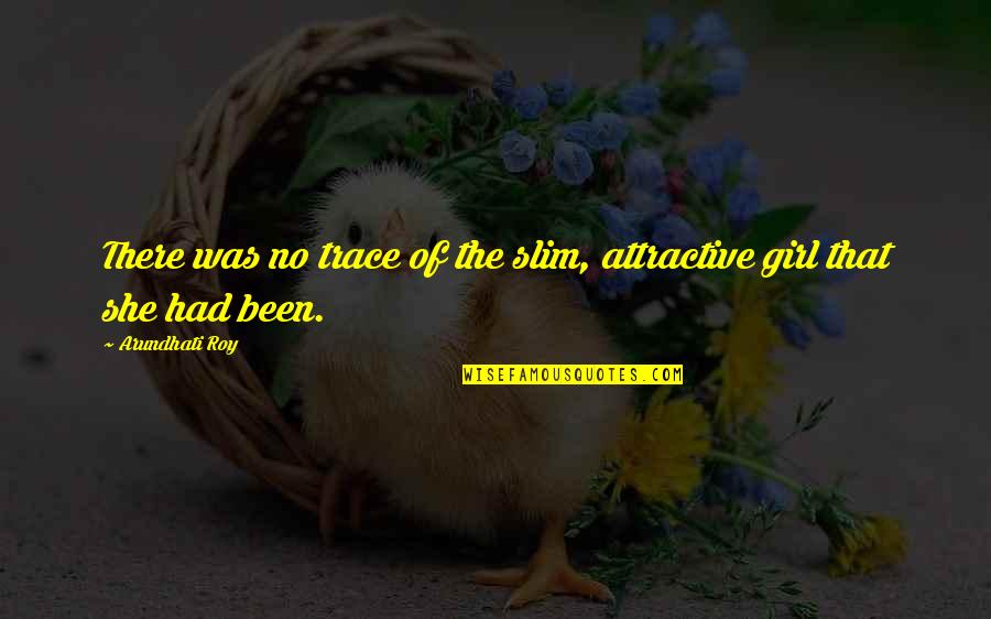 Oerwoud Plakposter Quotes By Arundhati Roy: There was no trace of the slim, attractive