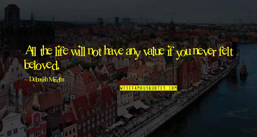 Oesterreicher Post Quotes By Debasish Mridha: All the life will not have any value