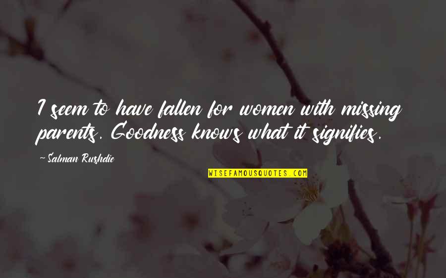 Oesx Quotes By Salman Rushdie: I seem to have fallen for women with