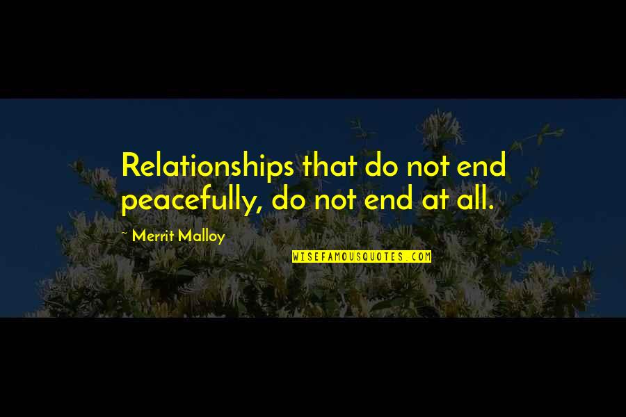 Oetry Quotes By Merrit Malloy: Relationships that do not end peacefully, do not