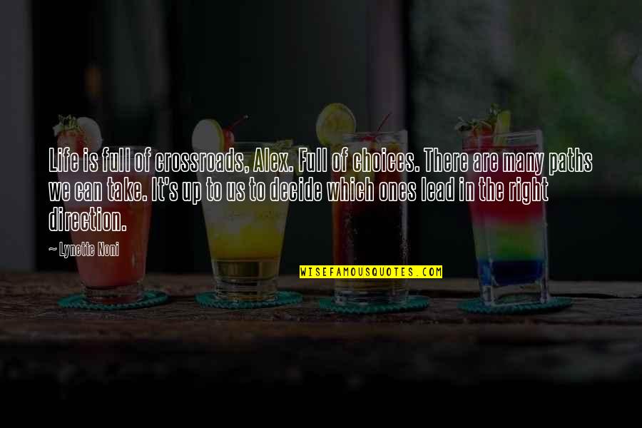 Of All The Paths You Take In Life Quotes By Lynette Noni: Life is full of crossroads, Alex. Full of Of All The Paths You Take In Life Quotes By Lynette Noni: Life is full of crossroads, Alex. Full of