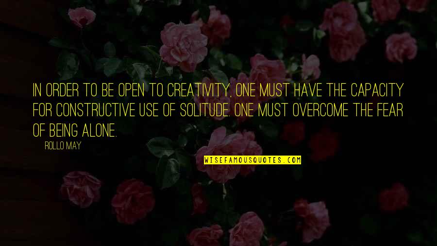 Of Being Alone Quotes By Rollo May: In order to be open to creativity, one