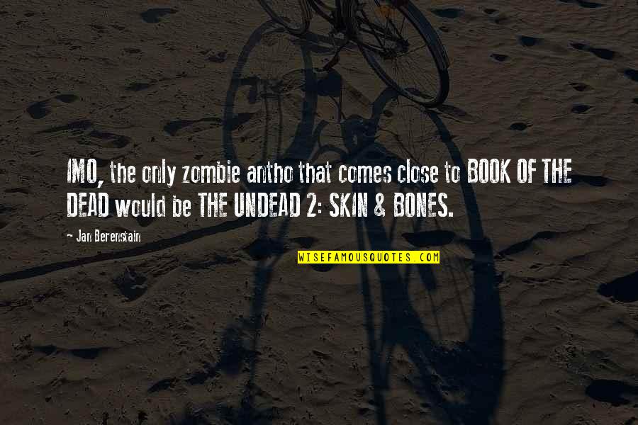 Of Bones Quotes By Jan Berenstain: IMO, the only zombie antho that comes close
