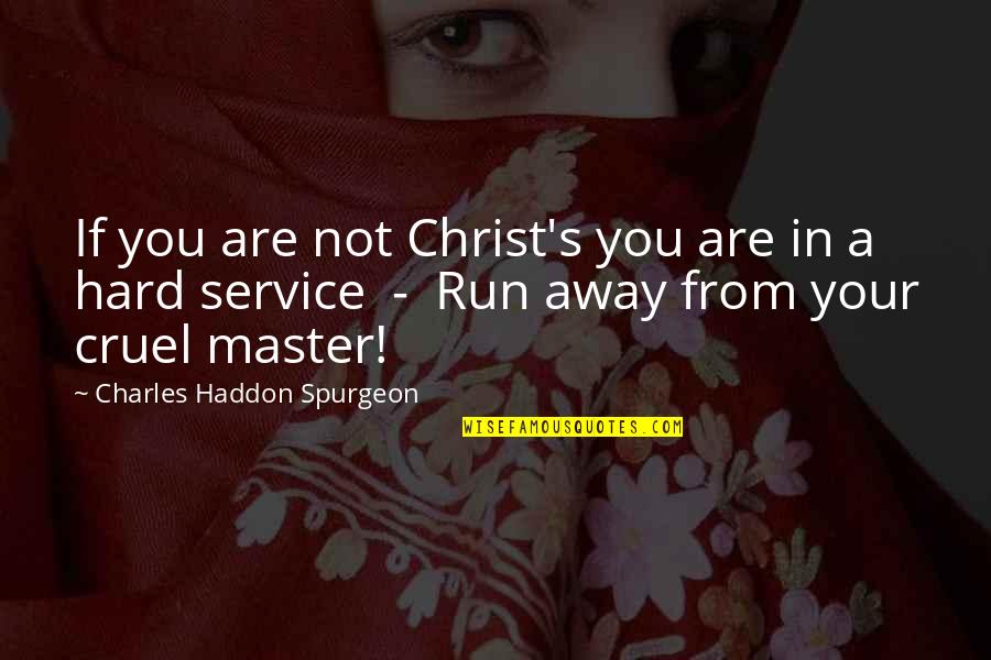 Of Course But Maybe Quotes By Charles Haddon Spurgeon: If you are not Christ's you are in