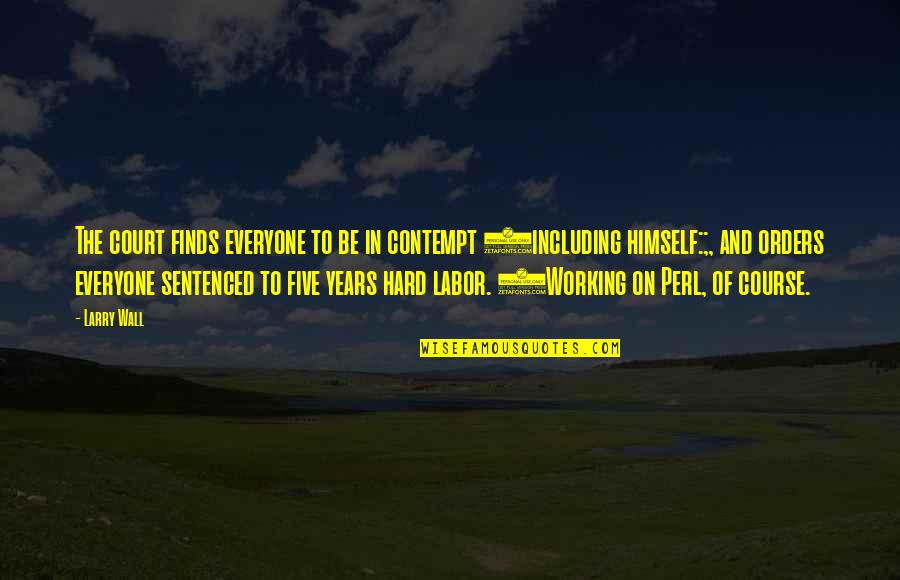 Of Course It's Hard Quotes By Larry Wall: The court finds everyone to be in contempt Of Course It's Hard Quotes By Larry Wall: The court finds everyone to be in contempt