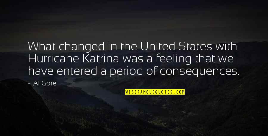 Of Feeling Quotes By Al Gore: What changed in the United States with Hurricane