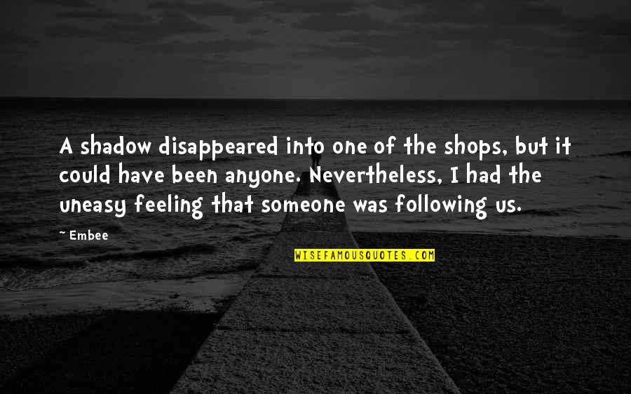 Of Feeling Quotes By Embee: A shadow disappeared into one of the shops,
