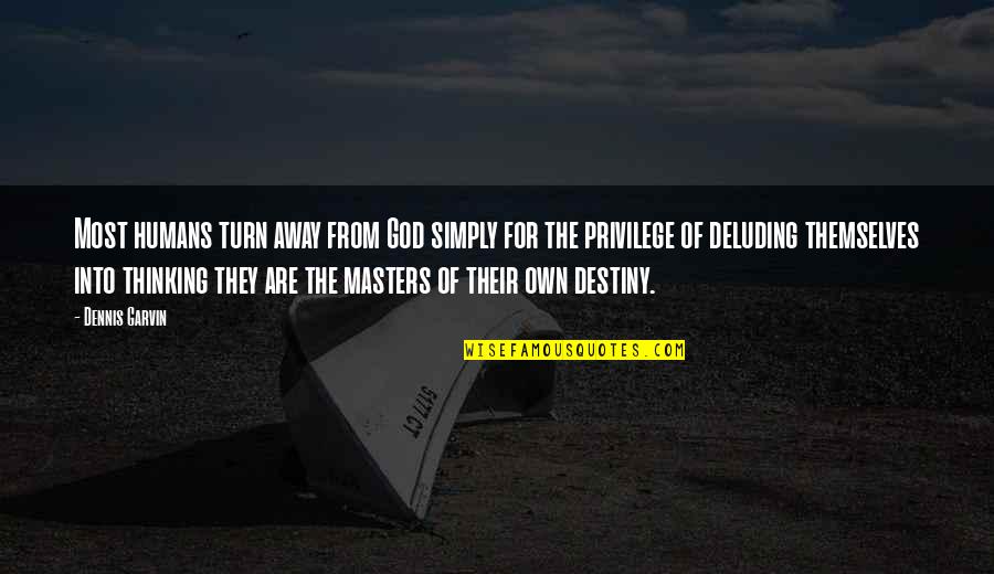 Of God Quotes By Dennis Garvin: Most humans turn away from God simply for Of God Quotes By Dennis Garvin: Most humans turn away from God simply for