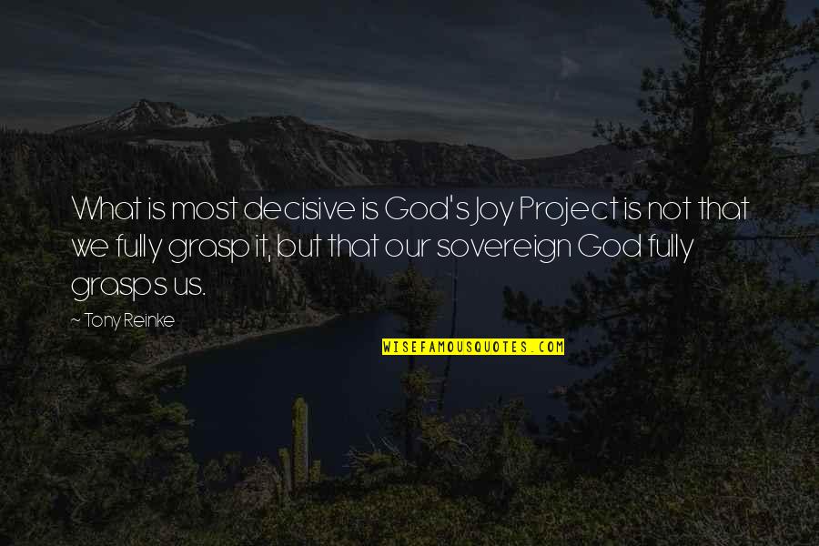 Of Herbs And Altars Quote Quotes By Tony Reinke: What is most decisive is God's Joy Project Of Herbs And Altars Quote Quotes By Tony Reinke: What is most decisive is God's Joy Project
