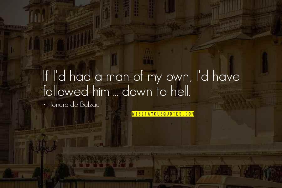 Of Man Quotes By Honore De Balzac: If I'd had a man of my own,