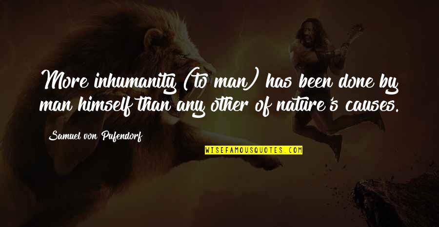 Of Man Quotes By Samuel Von Pufendorf: More inhumanity (to man) has been done by
