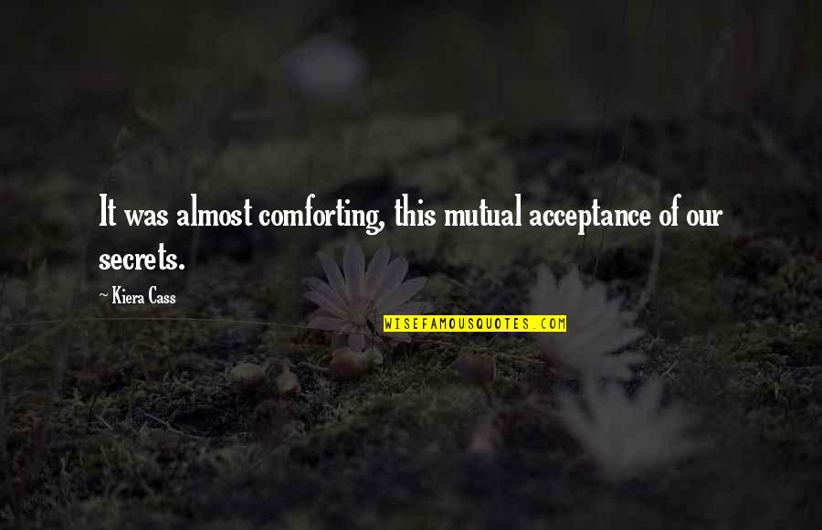 Of Our Friendship Quotes By Kiera Cass: It was almost comforting, this mutual acceptance of