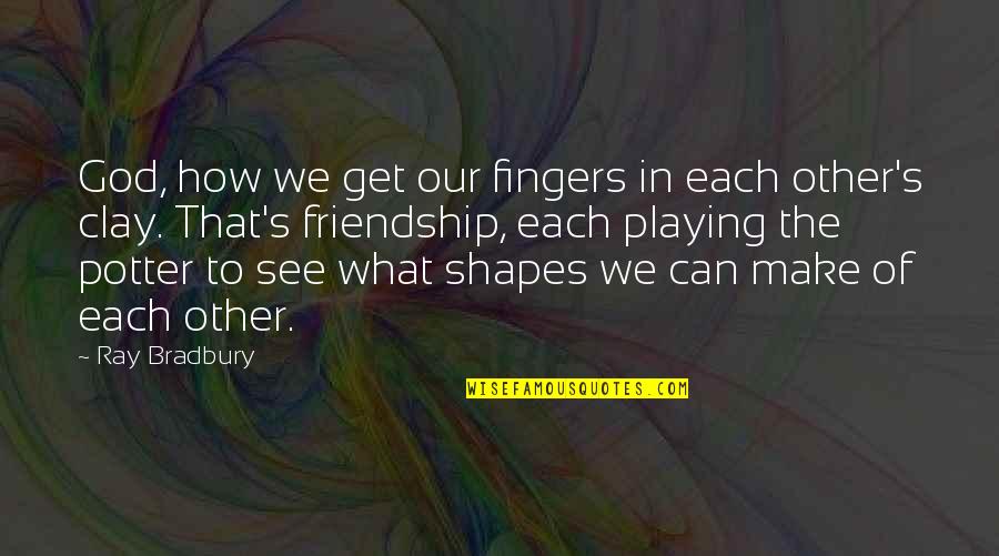 Of Our Friendship Quotes By Ray Bradbury: God, how we get our fingers in each Of Our Friendship Quotes By Ray Bradbury: God, how we get our fingers in each