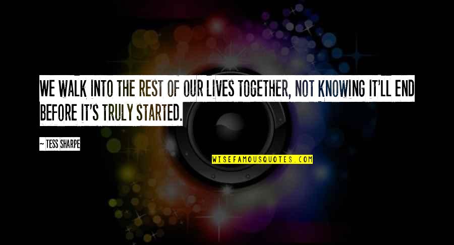 Of Our Friendship Quotes By Tess Sharpe: We walk into the rest of our lives