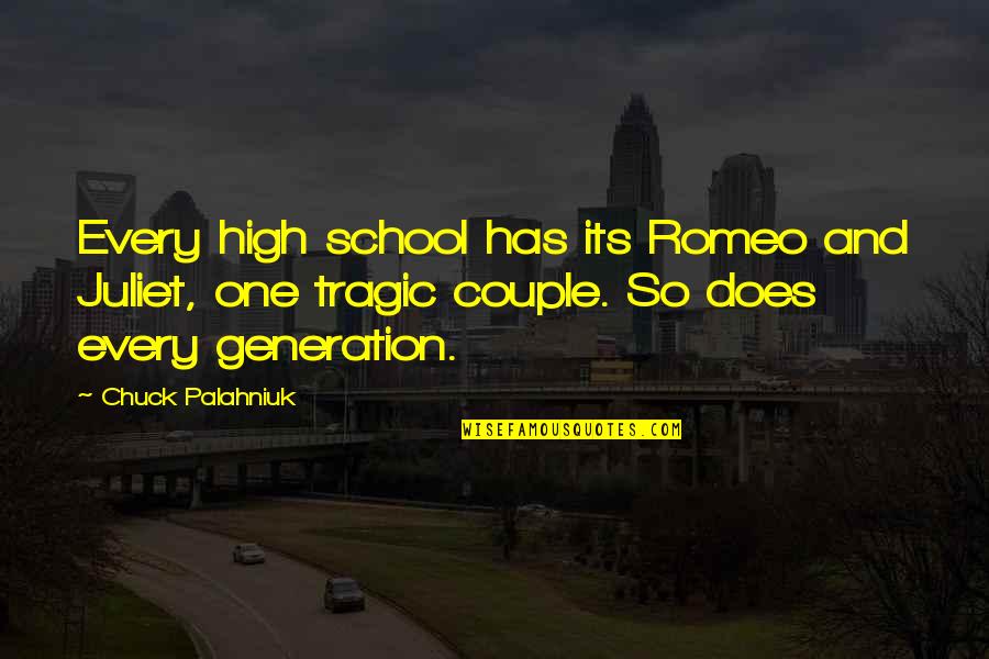 Of Romeo And Juliet Quotes By Chuck Palahniuk: Every high school has its Romeo and Juliet, Of Romeo And Juliet Quotes By Chuck Palahniuk: Every high school has its Romeo and Juliet,