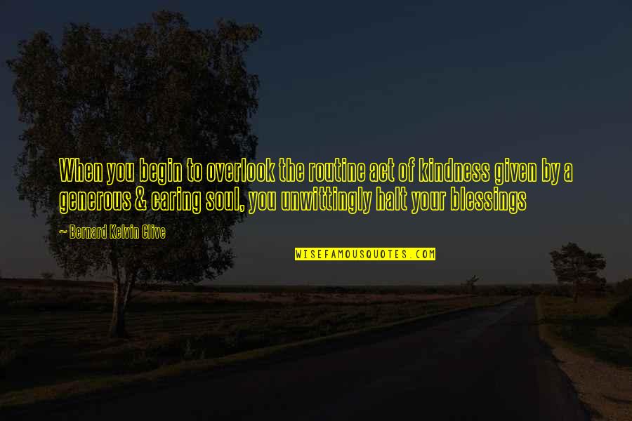 Of The People By The People Quotes By Bernard Kelvin Clive: When you begin to overlook the routine act