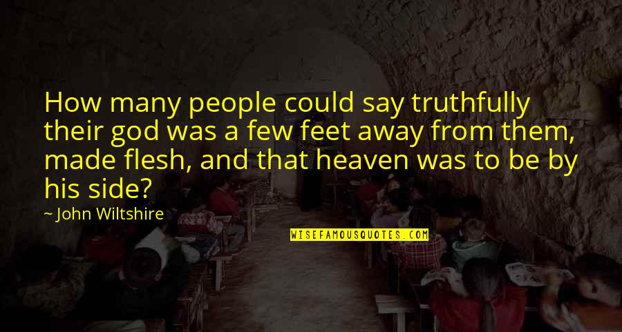 Of The People By The People Quotes By John Wiltshire: How many people could say truthfully their god