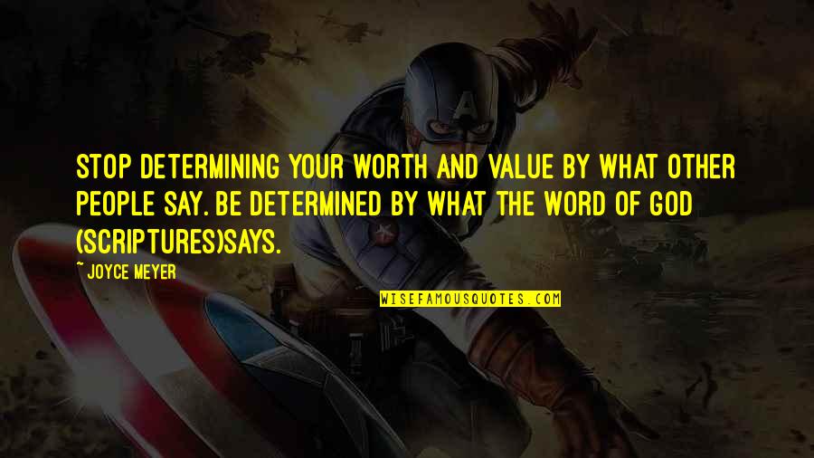 Of The People By The People Quotes By Joyce Meyer: Stop determining your worth and value by what