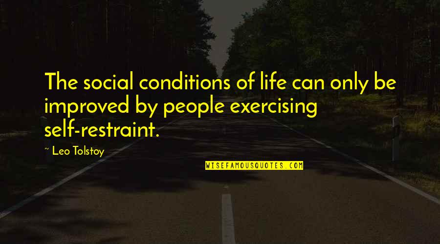 Of The People By The People Quotes By Leo Tolstoy: The social conditions of life can only be