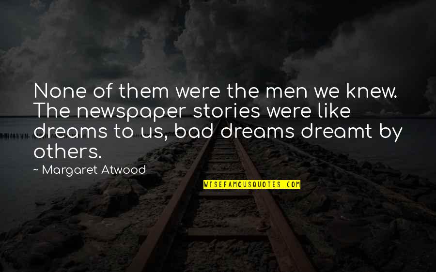 Of The People By The People Quotes By Margaret Atwood: None of them were the men we knew.