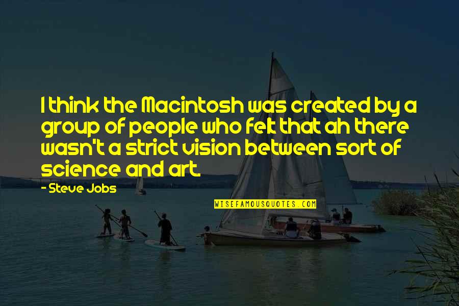 Of The People By The People Quotes By Steve Jobs: I think the Macintosh was created by a