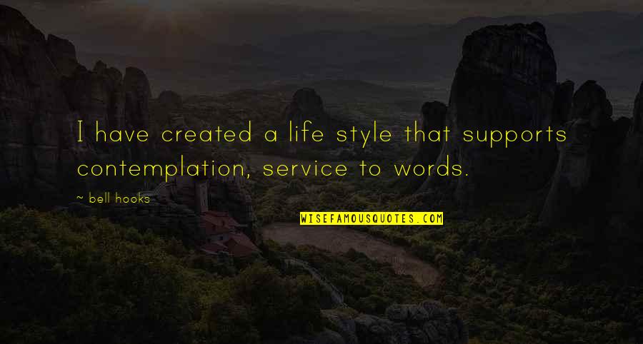 Ofallon Missouri Quotes By Bell Hooks: I have created a life style that supports