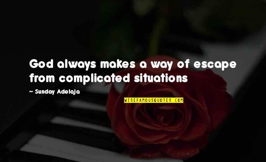 Ofaolains Quotes By Sunday Adelaja: God always makes a way of escape from