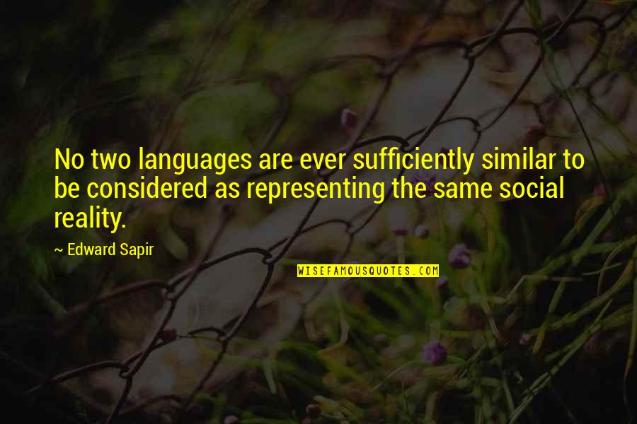 Ofarix Quotes By Edward Sapir: No two languages are ever sufficiently similar to Ofarix Quotes By Edward Sapir: No two languages are ever sufficiently similar to
