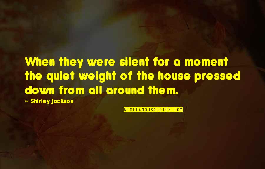 Ofeliya Mardakhayeva Quotes By Shirley Jackson: When they were silent for a moment the