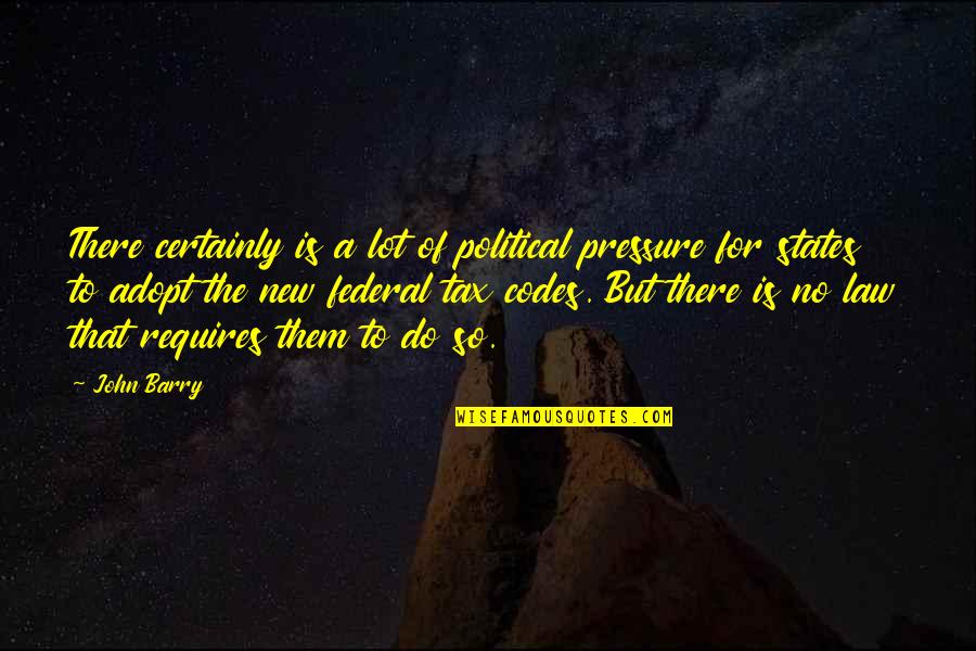 Ofempic Quotes By John Barry: There certainly is a lot of political pressure